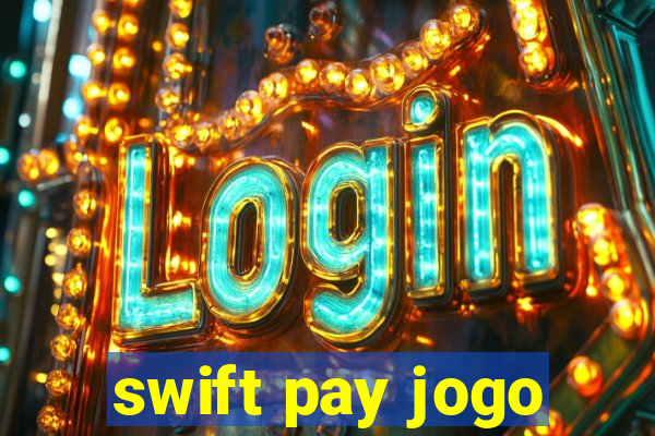 swift pay jogo